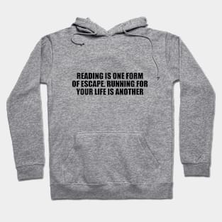 Reading is one form of escape. Running for your life is another Hoodie